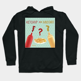 Ketchup or Mustard Hoodie